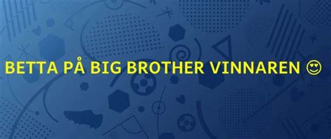 Betta på Big Brother .